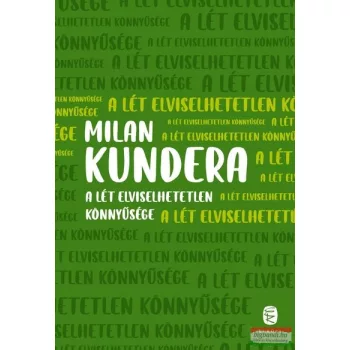 Milan Kundera - A lét elviselhetetlen könnyűsége