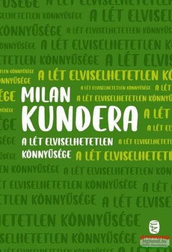 Milan Kundera - A lét elviselhetetlen könnyűsége