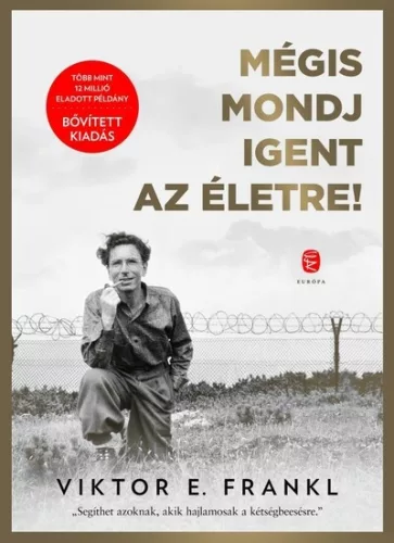Viktor E. Frankl - Mégis mondj igent az életre!