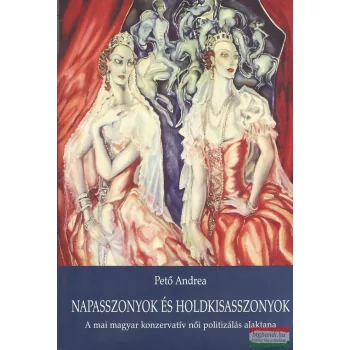 Pető Andrea - Napasszonyok és holdkisasszonyok
