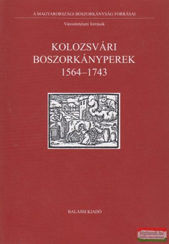  Pakó László, Tóth G. Péter szerk. - Kolozsvári Boszorkányperek 1564-1743