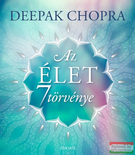 Deepak Chopra - Az élet hét törvénye