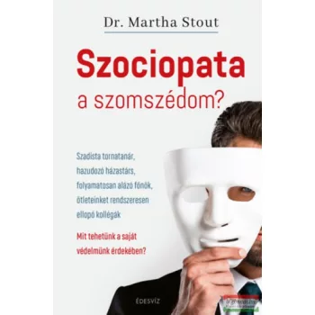 Martha Stout Phd - Szociopata a szomszédom?