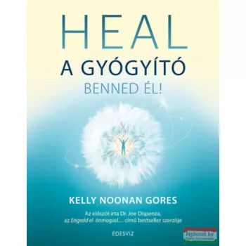 Kelly Noonan Gores - HEAL - A gyógyító benned él
