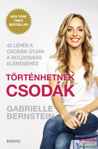 Gabrielle Bernstein - Történhetnek csodák