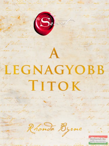 Rhonda Byrne - A legnagyobb Titok - Amint megismered, szabaddá válsz!