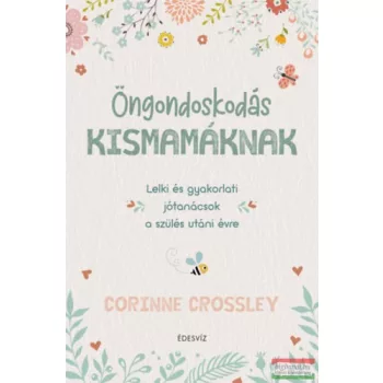 Corinne Crossley - Öngondoskodás kismamáknak