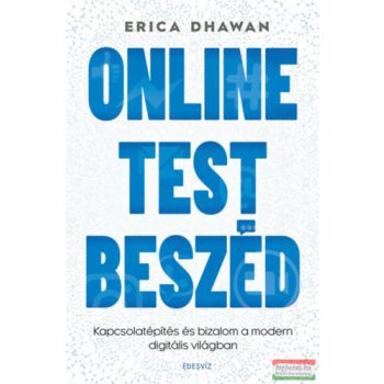   Erica Dhawan - Online testbeszéd - Kapcsolatépítés és bizalom a modern digitális világban
