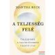 Martha Beck - A teljesség felé