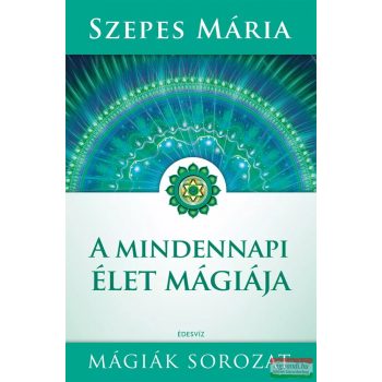 Szepes Mária - A mindennapi élet mágiája
