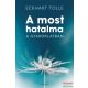 Eckhart Tolle - A most hatalma a gyakorlatban