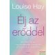  Louise Hay - Élj az erőddel!