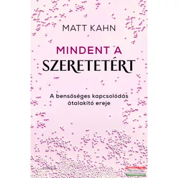 Matt Kahn - Mindent a szeretetért