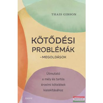 Thais Gibson - Kötődési problémák és megoldások