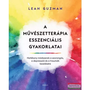 Leah Guzman - A művészetterápia esszenciális gyakorlatai