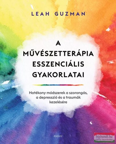 Leah Guzman - A művészetterápia esszenciális gyakorlatai
