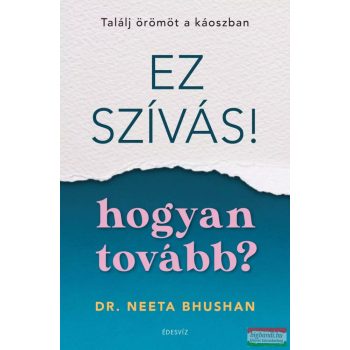 Dr. Neeta Bhushan - Ez szívás! – hogyan tovább?