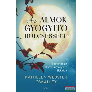   Kathleen Webster O’Malley - Az álmok gyógyító bölcsessége