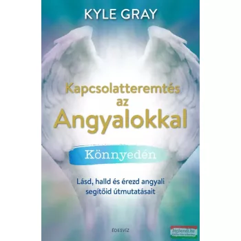 Kyle Gray - Kapcsolatteremtés az angyalokkal könnyedén