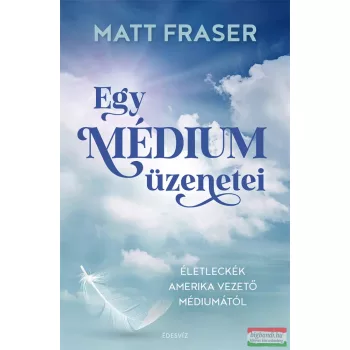 Matt Fraser - Egy médium üzenetei