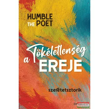 Humble the Poet - A tökéletlenség ereje - Szeretetsztorik