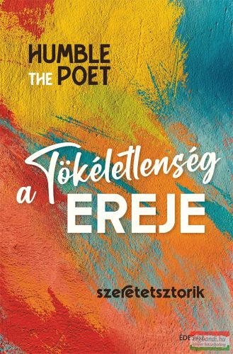 Humble the Poet - A tökéletlenség ereje - Szeretetsztorik