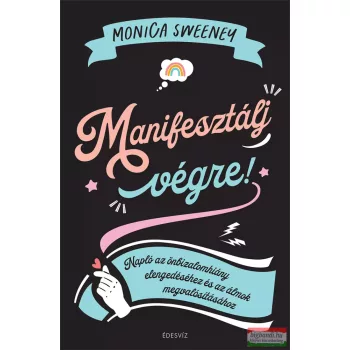 Monica Sweeney - Manifesztálj végre!