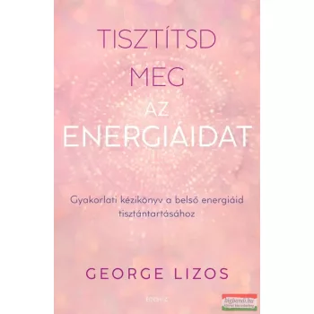 George Lizos - Tisztítsd meg az energiáidat