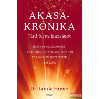 Dr. Linda Howe - Akasa-krónika – Tárd fel az igazságot