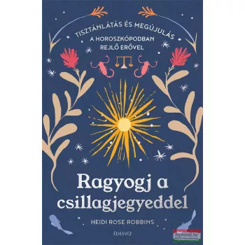 Heidi Rose Robbins - Ragyogj a csillagjegyeddel