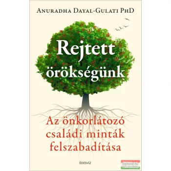 Anuradha Dayal-Gulati PhD - Rejtett örökségünk