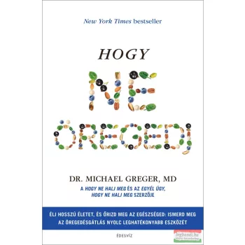 Dr. Michael Greger - Hogy ne öregedj
