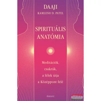 DAAJI - Kamlesh D. Patel - Spirituális anatómia
