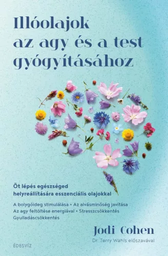 Jodi Cohen - Illóolajok az agy és a test gyógyításához