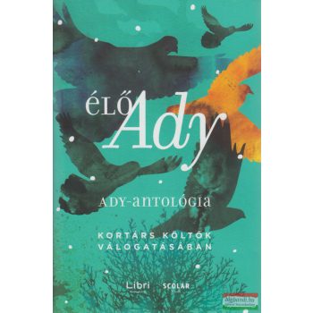  Élő ​Ady - Ady-antológia - kortárs költők válogatásában