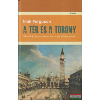 Niall Ferguson - A tér és a torony