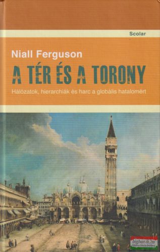 Niall Ferguson - A tér és a torony