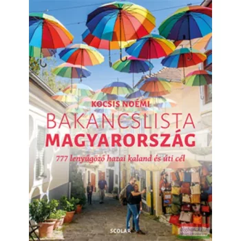   Kocsis Noémi - Bakancslista - Magyarország - 777 lenyűgöző hazai kaland és úti cél