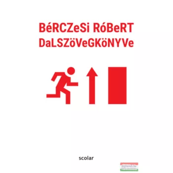 Bérczesi Róbert - BéRCZeSi RóBeRT DaLSZöVeGKöNYVe