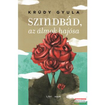 Krúdy Gyula - Szindbád, az álmok hajósa