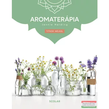 Jennie Harding - Aromaterápia - Titkok nélkül