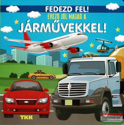 Fedezd fel! - Érezd jól magad a járművekkel! 