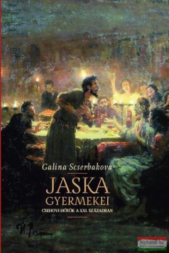 Galina Scserbakova - Jaska gyermekei - Csehovi hősök a XXI. században