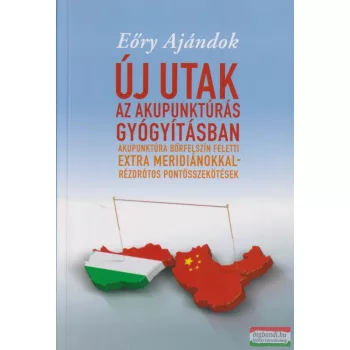 Eőry Ajándok - Új utak az akupunktúrás gyógyításban 