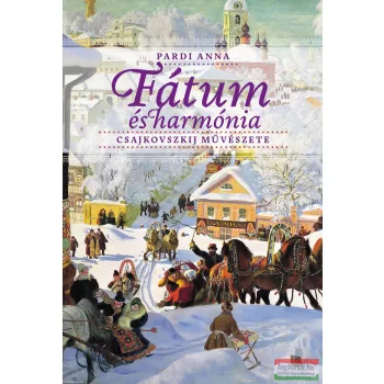 Pardi Anna - Fátum és harmónia - Csajkovszkij művészete