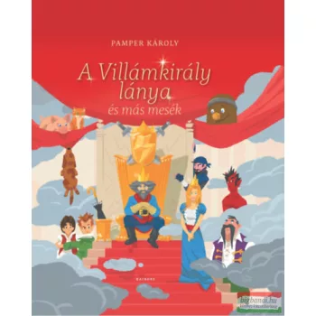 Pamper Károly - A Villámkirály lánya és más mesék