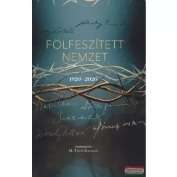 M. Tóth Katalin szerk. - Fölfeszített nemzet - 1920-2020