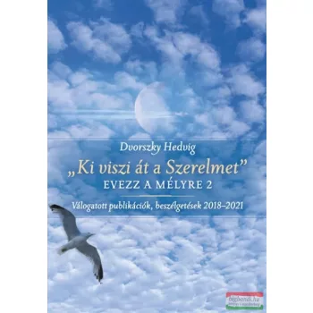   Dvorszky Hedvig - "Ki viszi át a Szerelmet" - Evezz a mélyre 2 