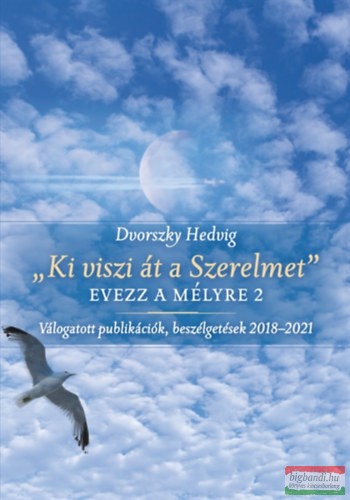 Dvorszky Hedvig - "Ki viszi át a Szerelmet" - Evezz a mélyre 2 
