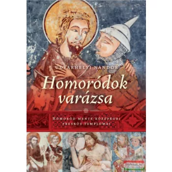  Udvarhelyi Nándor - Homoródok varázsa - Homoród Mente középkori freskós templomai